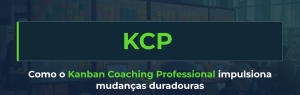 Kanban (KCP): como o Kanban Coaching Professional impulsiona mudanças duradouras
